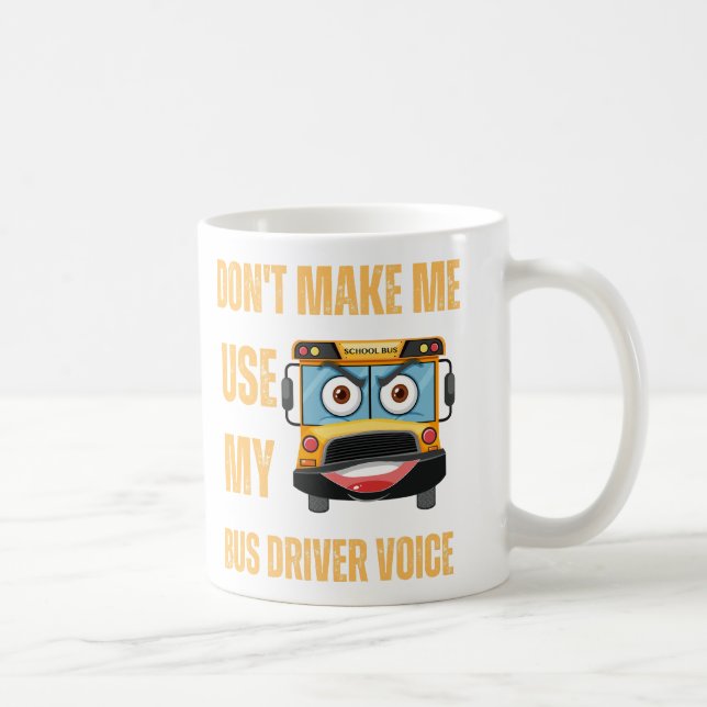Caneca De Café Não me faça usar minha voz de motorista de ônibus (Direita)