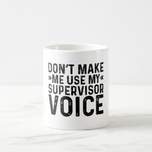 Caneca De Café Não me faça usar minha voz do Supervisor