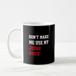 Caneca De Café Não me faça usar minha voz juíza