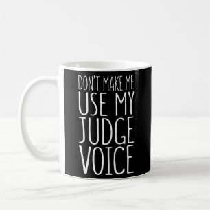 Caneca De Café Não Me Faça Usar Minha Voz Juíza