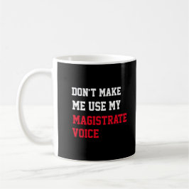 Caneca De Café Não me faça usar minha voz magistrada