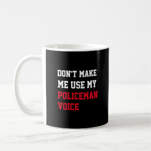 Caneca De Café Não me faça usar minha voz policial