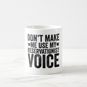 Caneca De Café Não me faça usar minha voz Reservacionista