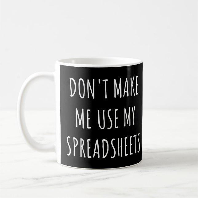 Caneca De Café Não me faça usar minhas planilhas Engraçado Contad (Esquerda)