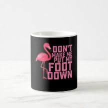 Não Me Obrigue a Colocar o Pé no Chão Flamingo