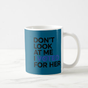 Caneca De Café Não me olhe eu votei na obra de arte dela