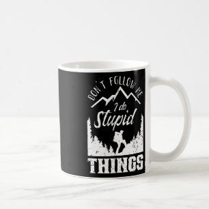 Caneca De Café Não me siga, faço coisas estúpidas Caminhada Camin