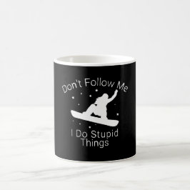 Caneca De Café Não me siga, faço coisas estúpidas no snowboard