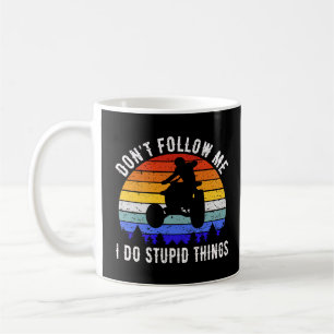 Caneca De Café Não me sigas Eu faço coisas estúpidas - Quad ATV I
