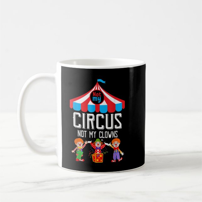 Caneca De Café Não Meu Circo Não Meu Funcionarios De Circo Famili (Esquerda)