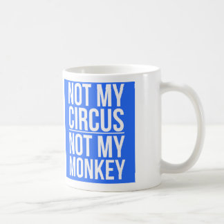 Caneca De Café Não meu circo não meu macaco