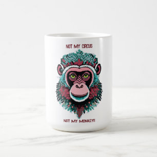 Caneca De Café Não Meu Circo, Não Meus Macacos