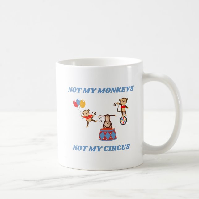 Caneca De Café Não Meu Circo - Não Meus Macacos (Direita)