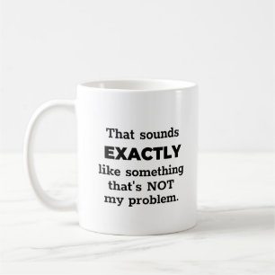 Caneca De Café Não Meu Problema É Engraçado Texto Preto Person