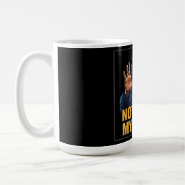 Caneca De Café Não No Meu Turno!