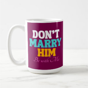 Caneca De Café Não o Casado, fique comigo