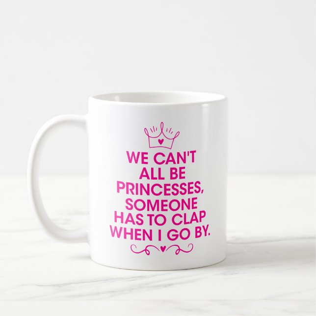 Caneca De Café Não podemos ser todos Princesa, sendo sua princesa (Esquerda)