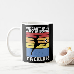 Caneca De Café Não podemos ter nenhum jogador de futebol faltando