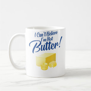 Caneca De Café Não Posso Acreditar Que Não Sou Manteiga