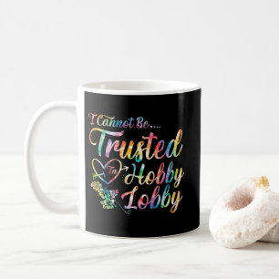 Caneca De Café Não Posso Confiar Em Hobby Lobby