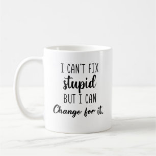 Caneca De Café Não Posso Consertar Idiota Mas Posso Cobrar Por Is