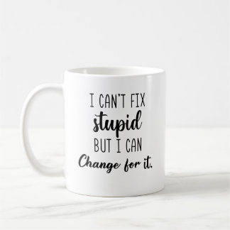 Caneca De Café Não Posso Consertar Idiota Mas Posso Cobrar Por Is