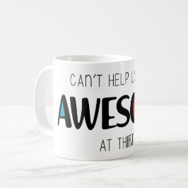 Caneca De Café Não posso deixar de parecer incrível aos 30
