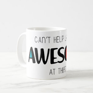 Caneca De Café Não posso deixar de parecer incrível aos 30