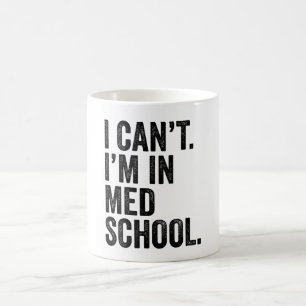 Caneca De Café Não Posso, Estou na Faculdade de Medicina
