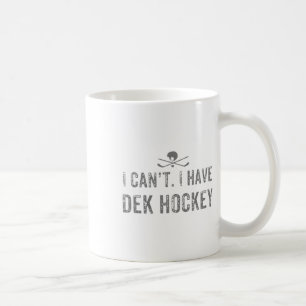 Caneca De Café Não Posso. Eu Tenho Hockey Com Dek T Engraçado Hoc