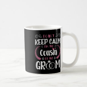 Caneca De Café Não posso ficar calmo, sou primo do casamento nobr