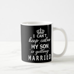 Caneca De Café Não Posso Manter a Calma Meu Filho Está Se Casando