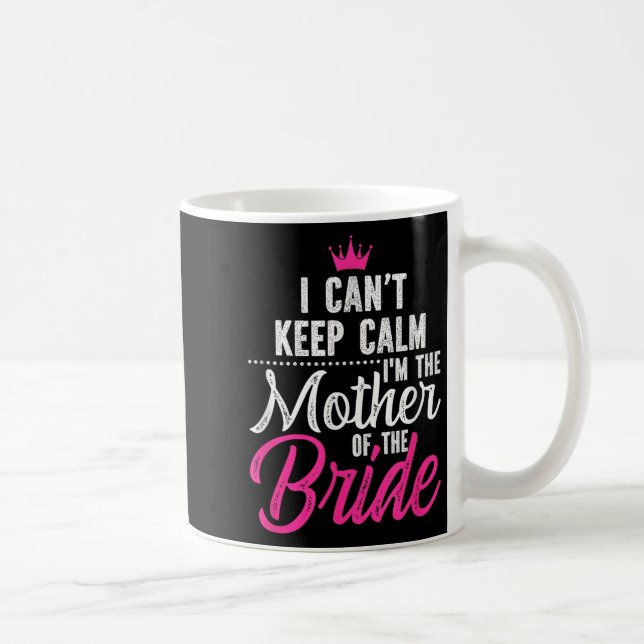Caneca De Café Não Posso Manter A Calma Sou A Mãe Da Noiva (Direita)