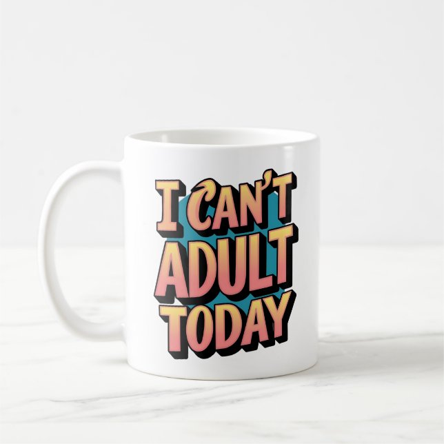 Caneca De Café "Não posso me adultar hoje" - Gráfico divertido e  (Esquerda)
