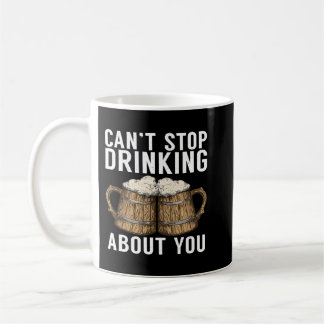 Caneca De Café Não posso parar o bebendo sobre você Beer Drinker2