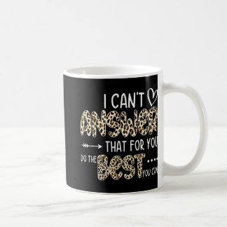 Caneca De Café Não posso responder que você faz o melhor que pode