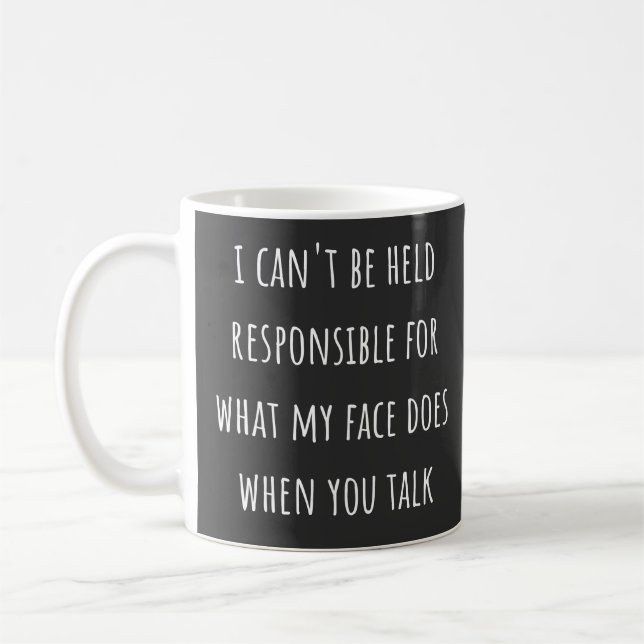 Caneca De Café não posso ser responsabilizado pelo que meu rosto  (Esquerda)