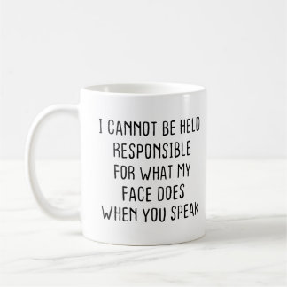 Caneca De Café Não Posso Ser Responsável Pelo Que Minha Cara Faz
