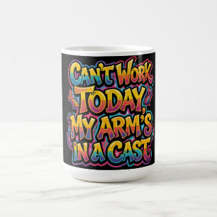 Caneca De Café Não Posso Trabalhar Hoje Meu Braço Está Engessado 