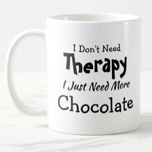 Caneca De Café Não precisa de terapia só mais chocolate no aniver