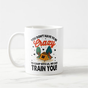 Caneca De Café Não precisa ser louco para acampar conosco
