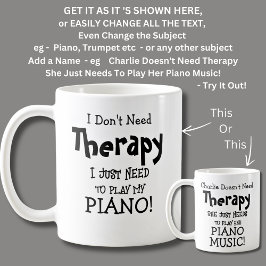 Caneca De Café Não preciso de terapia só para tocar PIANO!