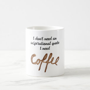 Caneca De Café Não preciso de uma citação inspiradora engraçada