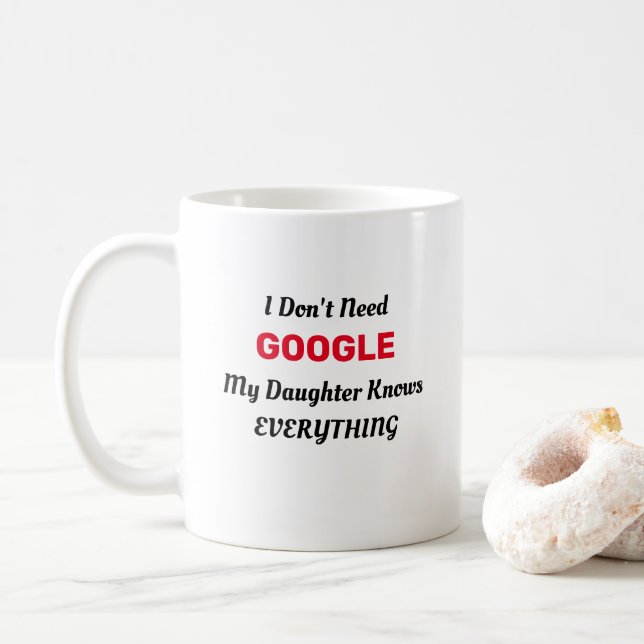Caneca De Café Não preciso do Google, minha filha sabe tudo   (Com Donut)