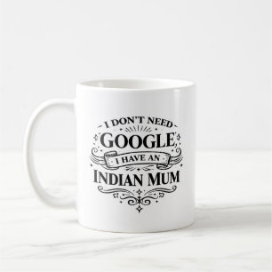 Caneca De Café Não Preciso do Google, Tenho uma Mãe Indiana Café