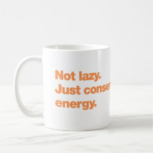 Caneca De Café Não preguiçoso. Apenas conservando energia