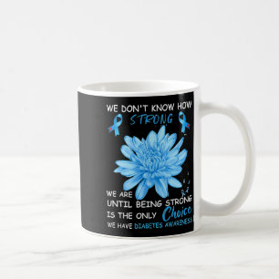 Caneca De Café Não sabemos o quão fortes somos até ser forte 