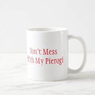 Caneca De Café "Não se meta com minha pierogi"