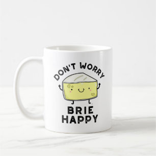 Caneca De Café Não se preocupe Brie Feliz Queijo Engraçado