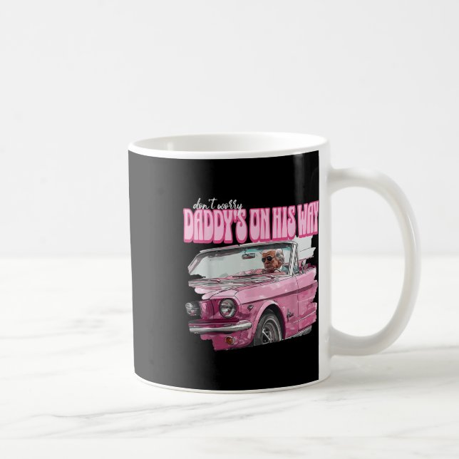 Caneca De Café Não Se Preocupe Com Daddys A Caminho Engraçado Don (Direita)